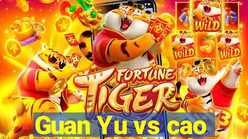 Guan Yu vs cao